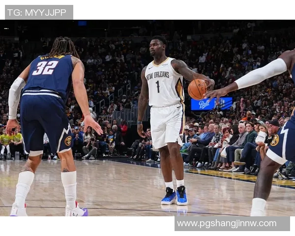 鹈鹕客场对决掘金锡安因脚伤出战存疑球队面临挑战 鹈鹕客场对决掘金锡安因脚伤出战存疑球队面临挑战